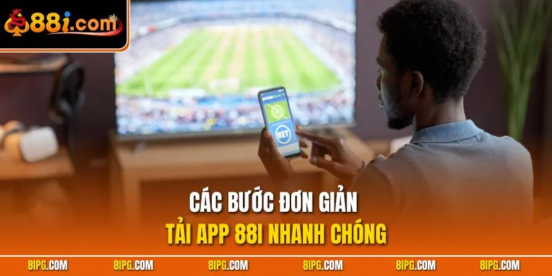 Tải App 88I Liền Tay – Trải Nghiệm Cược Đỉnh Cao Siêu Nhanh