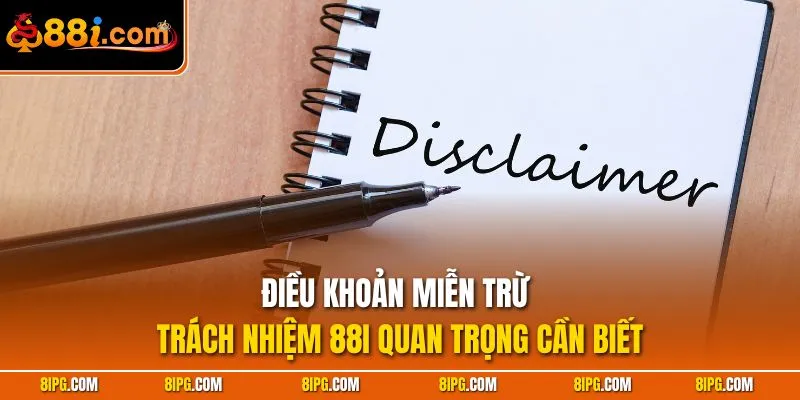Miễn Trừ Trách Nhiệm 88I - Chi Tiết Quyền Lợi Và Rủi Ro Cược