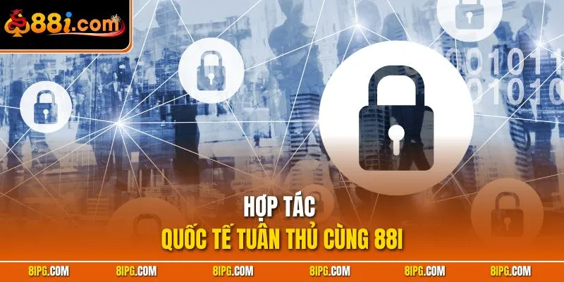 Chính Sách Bảo Mật 88I Bảo Vệ Người Chơi An Toàn Tuyệt Đối