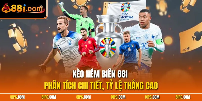 Kèo Ném Biên 88I - Phân Tích Chi Tiết, Tỷ Lệ Thắng Cao