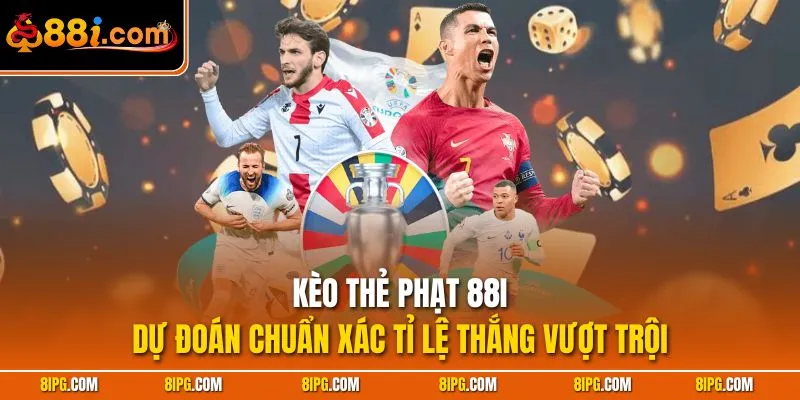 Kèo Nhà Cái 88I - Nơi Cược Thủ Tối Ưu Lợi Nhuận Mọi Trận Đấu