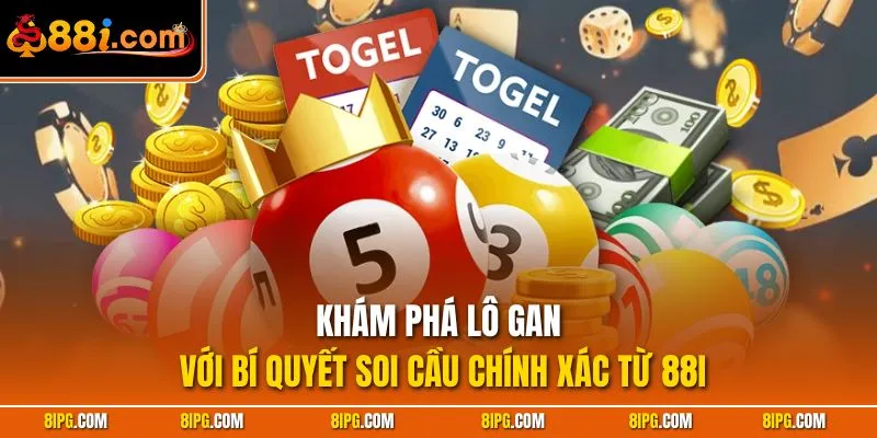 Khám Phá Lô Gan Với Bí Quyết Soi Cầu Chính Xác Từ 88I
