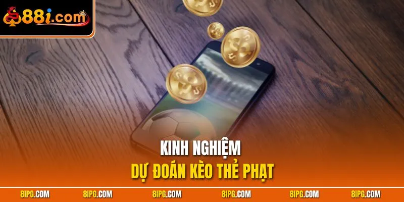 Kèo Thẻ Phạt 88I - Dự Đoán Chuẩn Xác Tỉ Lệ Thắng Vượt Trội